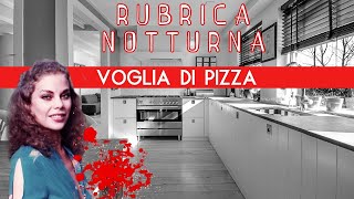 Voglia di pizzaRUBRICA NOTTURNA  TRUE CRIME [upl. by Llerdnad764]