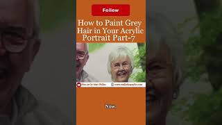 How to Paint Grey Hair in Your Acrylic Portrait Part 7 Get your free gift in the comment section [upl. by Ashwin626]