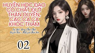 02  Huyền học đạo cô chặt đứt thân duyên các ca ca khóc thảm  Huyền Học  Phong Thủy [upl. by Shaner]