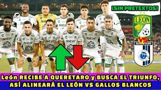 🟡💥¡SIN PRETEXTOS León RECIBE A Querétaro y BUSCA EL TRIUNFO ASÍ ALINEARÁ EL LEÓN VS GALLOS BLANCOS [upl. by Phyl]