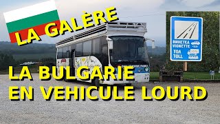 On galère en Bulgarie en campingcar poids lourds [upl. by Addison]