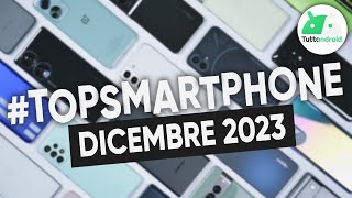 MIGLIORI Smartphone DICEMBRE 2023 tutte le fasce di prezzo  TopSmartphone [upl. by Lytsirhc886]