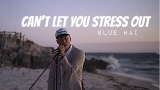 Blue hai  Cant let you stress out Official Music Video [upl. by Sandeep629]