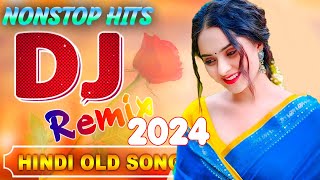 New Hindi Dj Songs 💝 Best Hindi Old Dj Remix 💥 Bollywood Nonstop Dj Song  2024 Dj Song Old Dj Remix [upl. by Lewes]