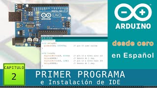 Arduino desde cero en Español  Capítulo 2  Primer programa e Instalación del IDE de Arduino [upl. by Holly-Anne585]