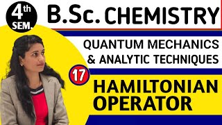 L17 HAMILTONIAN OPERATOR  BSc 4th Semester Chemistry  Quantum Mechanics amp Analytical Technique [upl. by Ahsin]