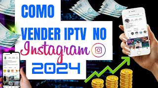 COMO VENDER IPTV NO INSTAGRAM  2024 Novo método atualizado [upl. by Sadnac]