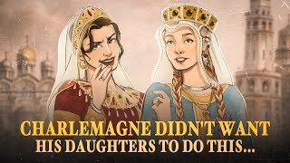 Charlemagne wouldnt let his daughters get married Why [upl. by Amerd56]