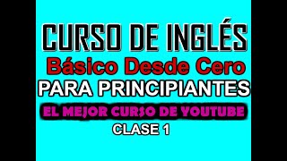 CURSO DE INGLÉS BÁSICO PARA PRINCIPIANTES CLASE 1 [upl. by Eidson2]