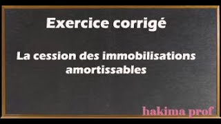 Amortissements  Cession dimmobilisation amortissable exercice corrigé [upl. by Anneis]