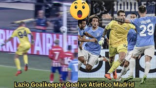 Lazio Goalkeeper Ivan Provedel Goal vs Atletico Madrid  Lazio vs Atletico Madrid [upl. by Neellek]