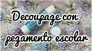 Decoupage con pegamento escolar [upl. by Eiramanig]