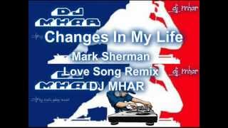 Changes In My Life Mark Sherman Love song Remix DJMHAR [upl. by Irot607]