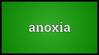 Anoxia Meaning [upl. by Suzanne]