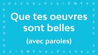 Que tes œuvres sont belles  Chant chrétien avec paroles pour le Carême et Pâques [upl. by Spring]