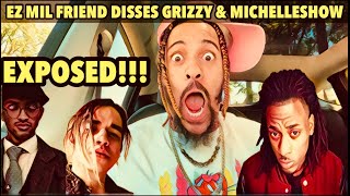 EZ MIL FRIEND MICHAEL BARS DISSES GRIZZY amp MICHELLESHOW  Should I Respond [upl. by Desdee]