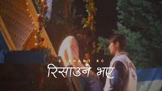 Sushant Kc  Risauney Bhaye [upl. by Ddahc]