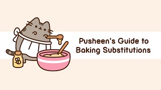 Pusheens Guide to Baking Substitutions [upl. by Annocahs626]