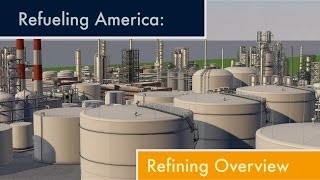 An Overview of the Refining Process [upl. by Colburn]