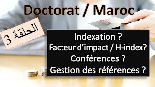 Doctorat au Maroc حلقة 3 Indexation Facteur dimpact Hindex Conférences Références [upl. by Mccomb]