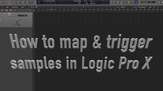 Mapping amp Triggering Samples in Logic Pro X EXS24 Sampler [upl. by Wasson]