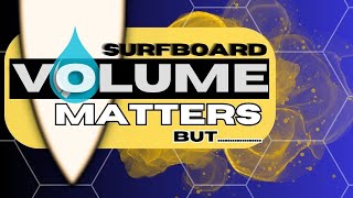 SURFBOARD VOLUME EXPLAINED LIKE NEVER BEFORE [upl. by Nirrat50]