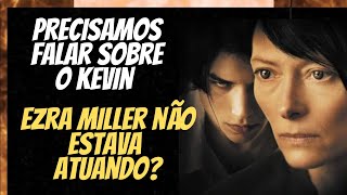 ERZA MILLER E PRECISAMOS FALAR COM O KEVIN [upl. by Eioj]