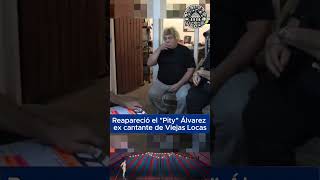 Reapareció el quotPityquot Álvarez ex cantante de Viejas Locas [upl. by Ashti114]