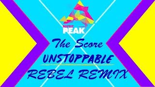 The Score  Unstoppable Rebel Remix [upl. by Pedro]