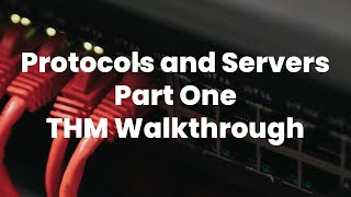 Protocols and Servers  Tryhackme  Part 1  Walkthrough [upl. by Yelir]