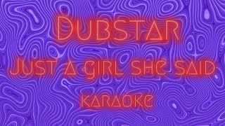 Dubstar KARAOKE Just a Girl She Said [upl. by Whitman]