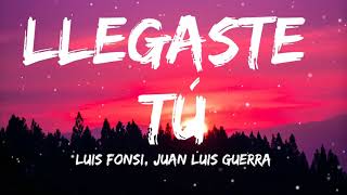 Luis Fonsi Ft Juan Luis Guerra  Llegaste Tú Letra [upl. by Aube]