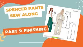 Spencer Pants Sew Along Part 5 The Finishing [upl. by Ennad]