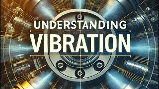 Understanding Vibration in Mechanical Systems Bearings Motors and Shafts [upl. by Ettenwad]