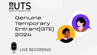 Genuine Temporary Entrant GTE 2024Live Recording  University of Technology SydneyUTS [upl. by Ellenoj]