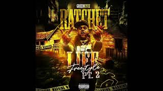 Greeneyez  Ratchet Life Freestyle Pt2 official audio [upl. by Leeke]