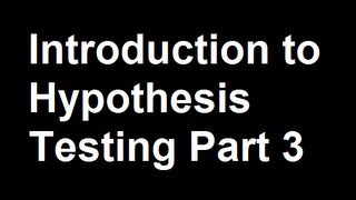 Introduction to Hypothesis Testing Part 3 [upl. by Aiuqes]