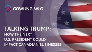 Talking Trump How the next US President could impact Canadian businesses [upl. by Hgielra]