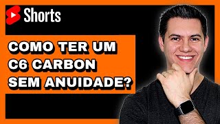 Cartão C6 Carbon Como Isentar a Anuidade shorts [upl. by Blake]