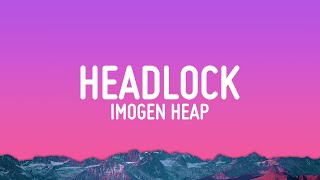 Imogen Heap  Headlock Lyrics [upl. by Kirrad]