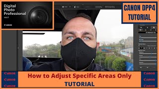 How to Adjust Specific Areas  Canon DPP4  Digital Photo Professional Tutorial  2021 [upl. by Hanikahs380]