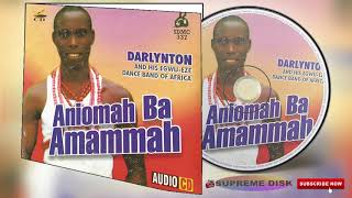 Delta Igbo Music► Darlynton  Aniomah Ba Amammah Full Music Album [upl. by Elena]