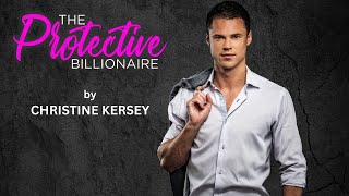 The Protective Billionaire  FULL AUDIOBOOK by Christine Kersey  clean and wholesome romance [upl. by Shakti]