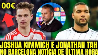 OFCIAL ✅ BARCELONA CONFIRMA A CONTRATAÇÃO DE JOSHUA KIMMICH e JONATHAN TAH [upl. by Tterag]