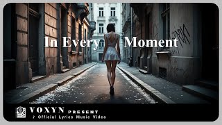 Voxyn  In Every Moment Official Lyrics Video  🎵 Let the rhythm of love guide you 💖 [upl. by Eilyac]