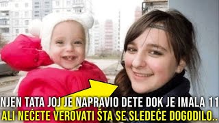 NJEN TATA JOJ JE NAPRAVIO DETE DOK JE IMALA 11 GODINA ALI NEĆETE VEROVATI ŠTA SE SLEDEĆE DOGODILO [upl. by Doralyn839]