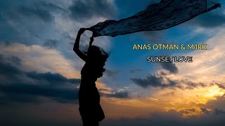 ANAS OTMAN amp M4RK  Sunset Love  official vidéo clip [upl. by Sigsmond]