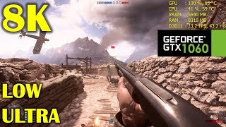 GTX 1060  Battlefield 1 in 8K Resolution Low and Ultra [upl. by Zilber]