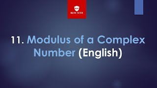 11 Modulus of a Complex Number English [upl. by Julio]