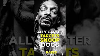 ALLY CARTER targets SNOOP DOGG Tha Rares [upl. by Calie285]